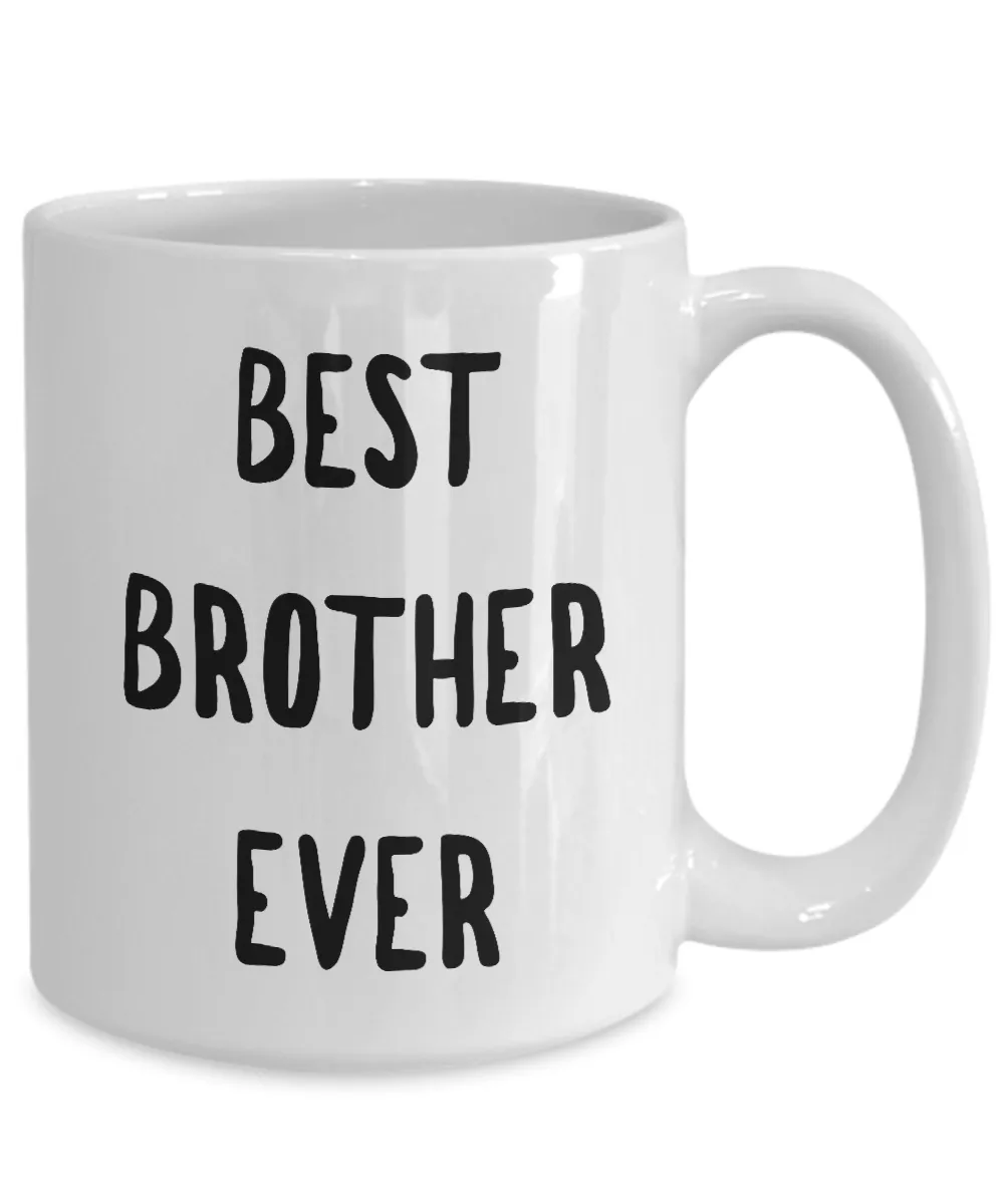 Best Brother Coffee Mug - Best Brother Ever Ceramic Coffee Cup