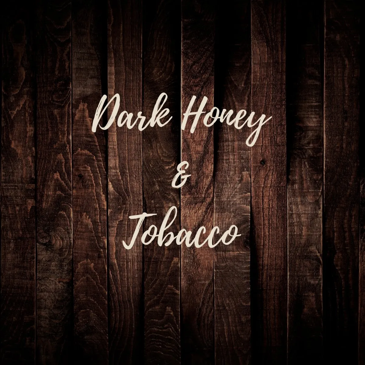 Dark Honey & Tobacco