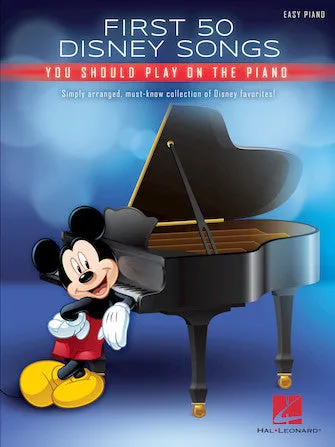 First 50 Disney Songs You Should Play on the Piano (Easy Piano)