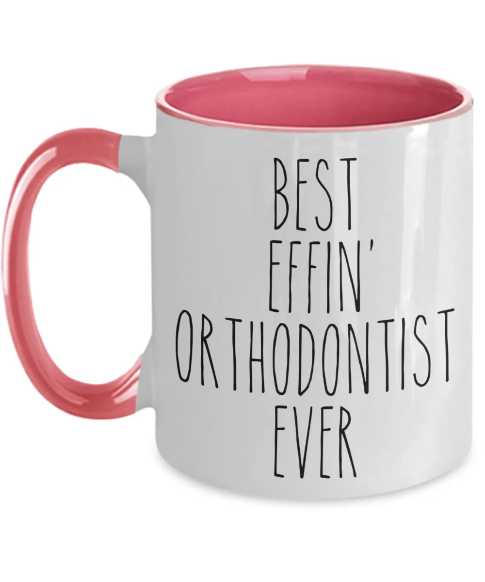 Gift For Orthodontist Best Effin' Orthodontist Ever Mug Two-Tone Coffee Cup Funny Coworker Gifts