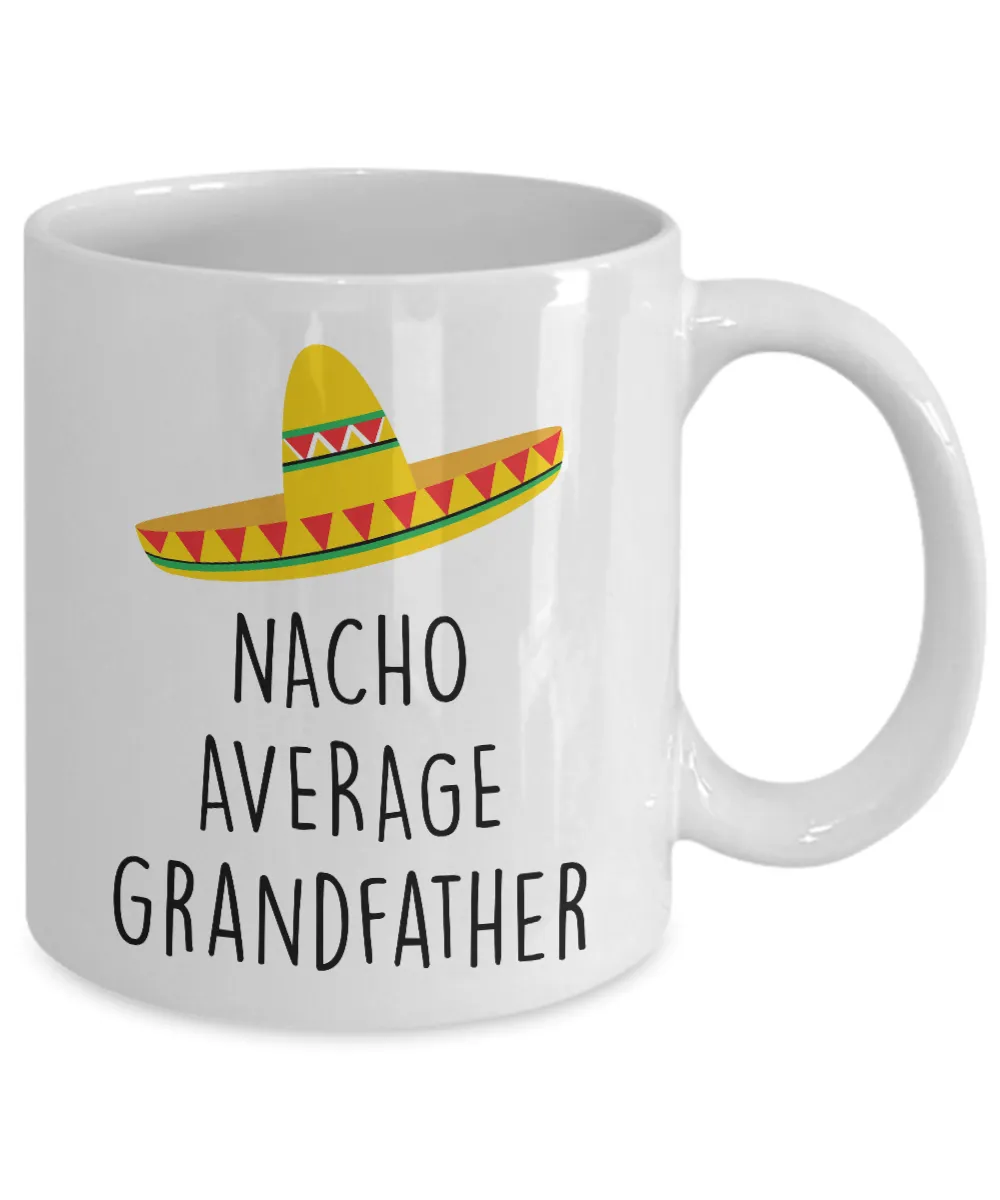 Nacho Average Grandfather Mug Coffee Cup Funny Gift