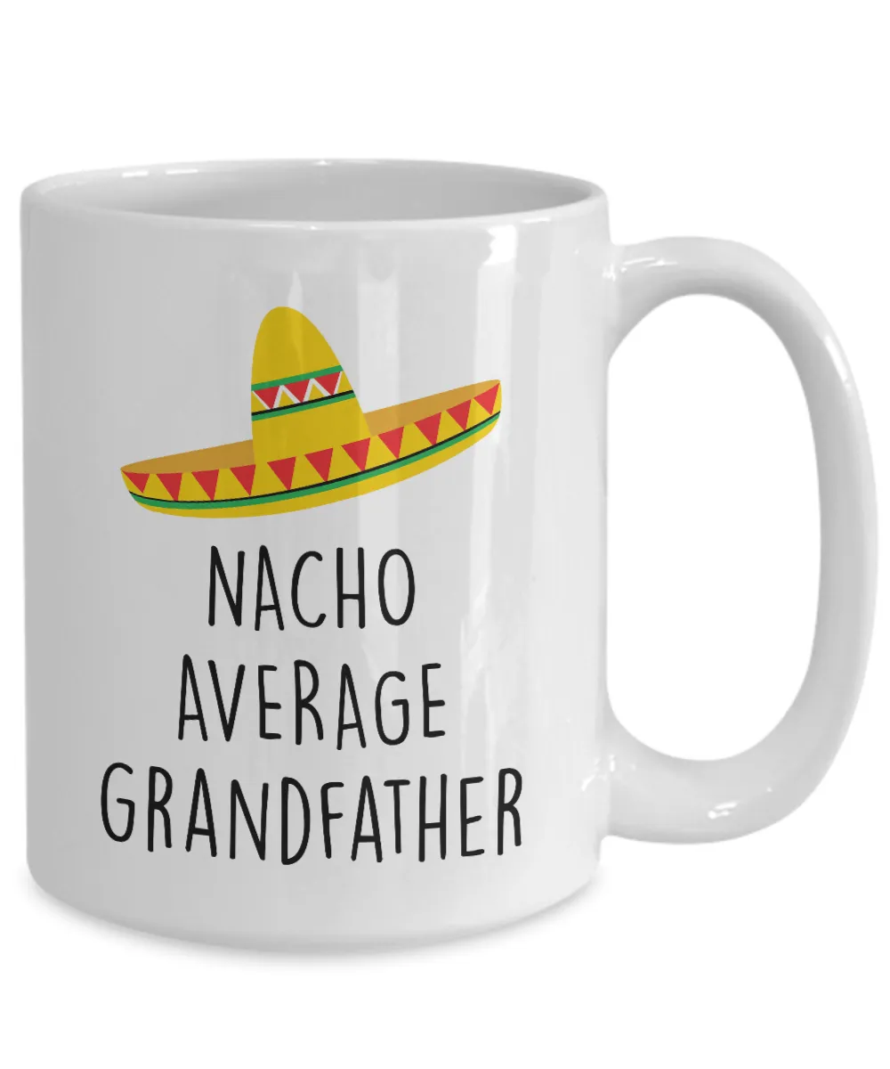 Nacho Average Grandfather Mug Coffee Cup Funny Gift