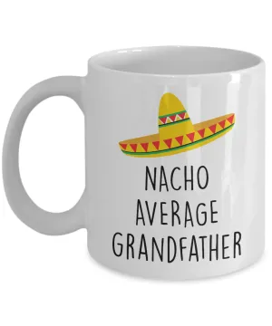 Nacho Average Grandfather Mug Coffee Cup Funny Gift