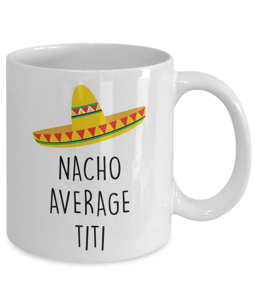 Titi Gift, Titi Gifts, Titi Mug, Titi Coffee Mug, Nacho Average Titi Cup